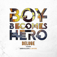 Boy Becomes Hero - Deluge (feat. Aaron Gillespie & Sam Kohl) (Explicit)