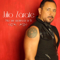 Julio Zárate - No Se Acerca a Ti