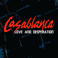 Casablanca - Love and Desperation (Radio Edit)