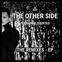 Fernando Fuentes - The Other Side (The Remixes) - EP