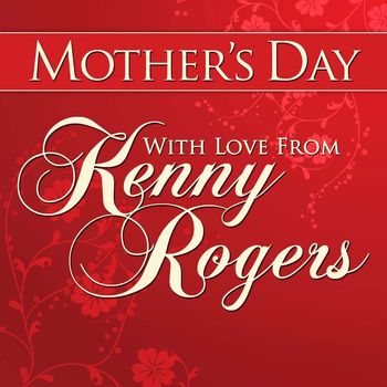 Kenny Rogers - Mothers Day With Love from Kenny Rogers