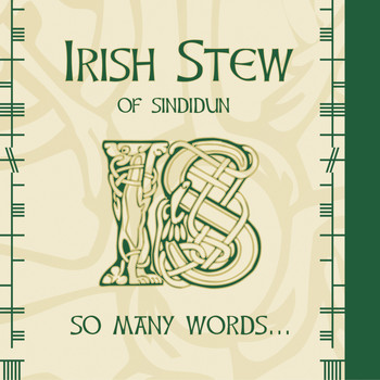 Irish Stew - So Many Words...
