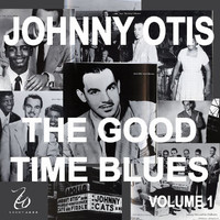Johnny Otis - Johnny Otis And The Good Time Blues, Vol. 1