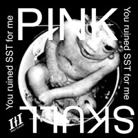 Pink Skull - You Ruined SST for Me