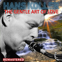 Hans Koller - The Gentle Art of Love (Remastered)