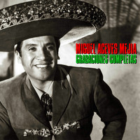 Miguel Aceves Mejia - Grabaciones Completas (Remastered)
