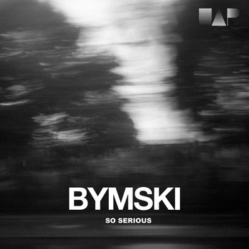 Bymski - So Serious