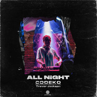 Codeko - All Night (feat. Trevor Jackson) (Explicit)