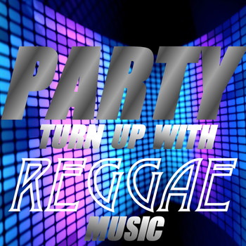 Various Artists - Party Turn Up With Reggae Music