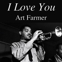 Art Farmer - I Love You