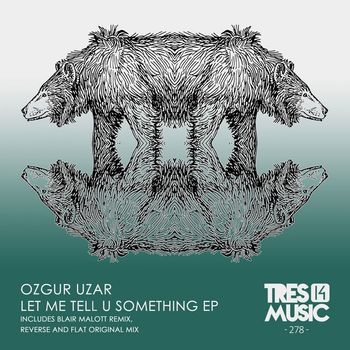 Ozgur Uzar - LET ME TELL YOU SOMETHING EP