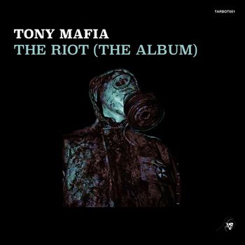 Tony Mafia - The Riot (The Album)