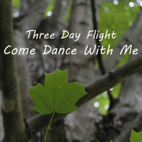 Three Day Flight - Come Dance With Me