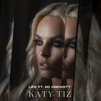 Katy Tiz - Life (feat. Ed Drewett)