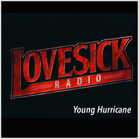 LoveSick Radio - Young Hurricane