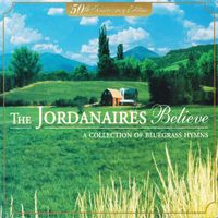 The Jordanaires - Believe: A Collection of Bluegrass Hymns