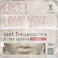 Lost Frequencies feat. The NGHBRS - Like I Love You (Remixes)