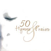 The Joslin Grove Choral Society - 50 Hymns and Praises