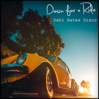 Dahl Hates Disco - Down for a Ride
