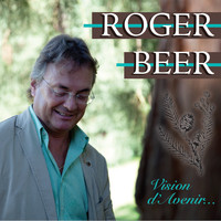 Roger Beer - Vision d'avenir