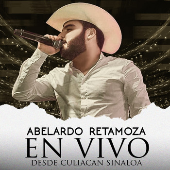 Abelardo Retamoza - (En Vivo) Desde Culiacan, Sinaloa