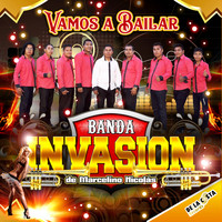 Banda Invasion De Marcelino Nicolas - Vamos a Bailar