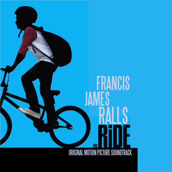 Francis James Ralls - The Ride (Original Motion Picture Soundtrack)