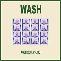 Wash - Undercover Slimo