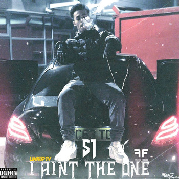 S1 - I Ain't the One (Explicit)