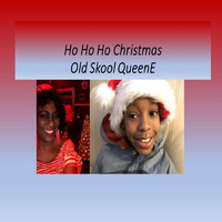 Old Skool QueenE - HoHoHo Christmas