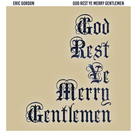 Eric Gordon - God Rest Ye Merry Gentlemen