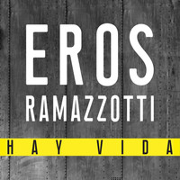 Eros Ramazzotti - Hay Vida