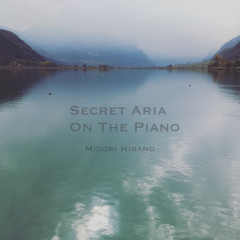 Midori Hirano - Secret Aria on the Piano