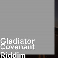 Gladiator - Covenant Riddim