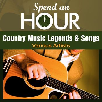 Various Artists - Spend an Hour with Country Music Legends and Songs