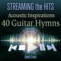 David Erwin - Streaming the Hits: Acoustic Inspirations - 40 Guitar Hymns