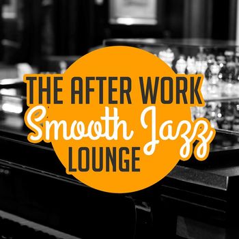 Various Artists - The After Work Smooth Jazz Lounge