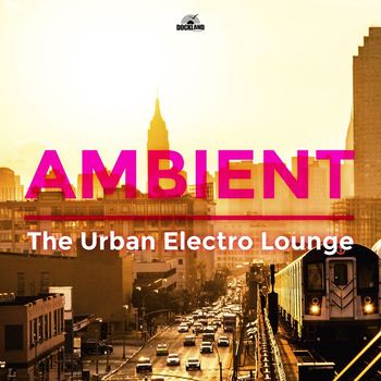 Various Artists - Ambient: The Urban Electro Lounge