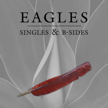 Eagles - Singles & B-Sides (2018 Remaster)