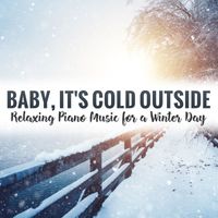 Chris Ingham - Baby, It's Cold Outside: Relaxing Piano Music for a Winter Day