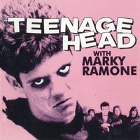 Teenage Head - Teenage Head with Marky Ramone