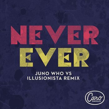 Caro Emerald - Never Ever (Juno Who vs Illusionista Remix)