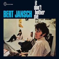Bert Jansch - It Don't Bother Me (2015 Remaster)