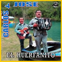 Carlos Y José - El Huerfanito