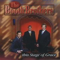 The Booth Brothers - This Stage of Grace