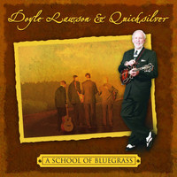 Doyle Lawson & Quicksilver - A School Of Bluegrass