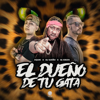 Oquik feat. Dj Sueño & Dj Krizis - El Dueño de Tu Gata (Explicit)