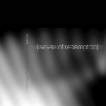 Milo Tamez - Waves of Redemption: Contemporary Sounds in Solidarity with Mexico