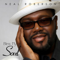 Neal Roberson - Bless My Soul