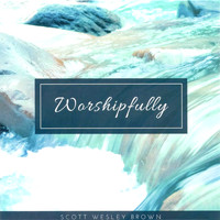 Scott Wesley Brown - Worshipfully